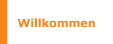 willkommen
